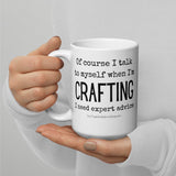 Of Course I Talk to Myself While Crafting Coffee Mug
