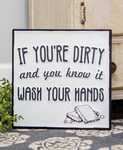 If You're Dirty and You Know It Enamel Sign