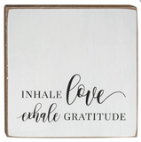 Inhale Love Exhale Gratitude Block Sign