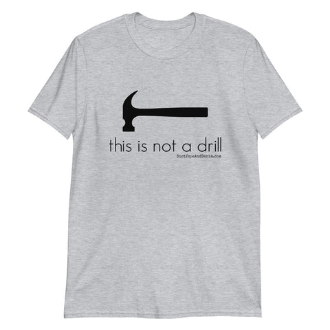 This is Not a Drill Short-Sleeve Unisex T-Shirt