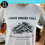 I Have Enough Tools T-Shirt