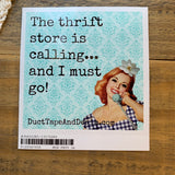 The Thrift Store is Calling and I Must Go Sticker - 3 sizes
