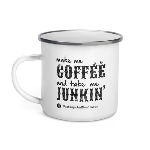 Make Me Coffee and Take Me Junkin’ Enamel Mug