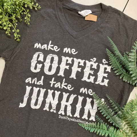 Make Me Coffee and Take Me Junkin' Shirt, Coffee T-Shirt – Duct Tape and  Denim