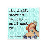 The Thrift Store is Calling and I Must Go Sticker - 3 sizes