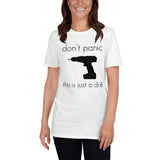 Don't Panic, This is Just a Drill T-Shirt, White