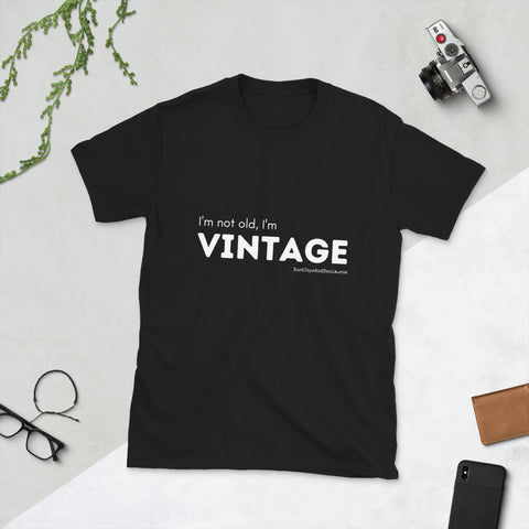 I'm Not Old, I'm Vintage T-Shirt