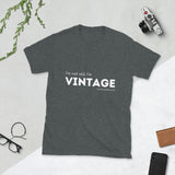 I'm Not Old, I'm Vintage T-Shirt
