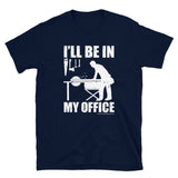 I'll Be in My Office Woodworker T-Shirt