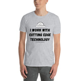 I Work With Cutting Edge Technology, Woodworker T-Shirt